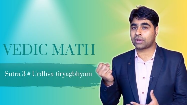 Vedic Maths Sutra 3: Urdhva-tiryagbhyam