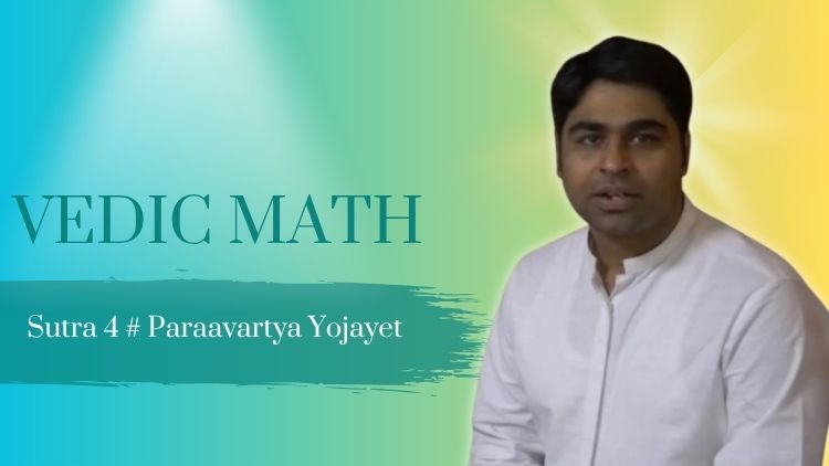 Vedic Maths Sutra 4: Paraavartya Yojayet