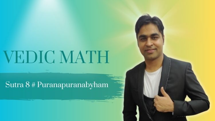 Vedic Maths Sutra 8: Puranapuranabyham