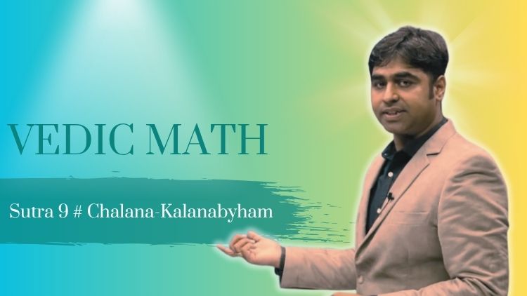 Vedic Maths Sutra 9: Chalana-Kalanabyham