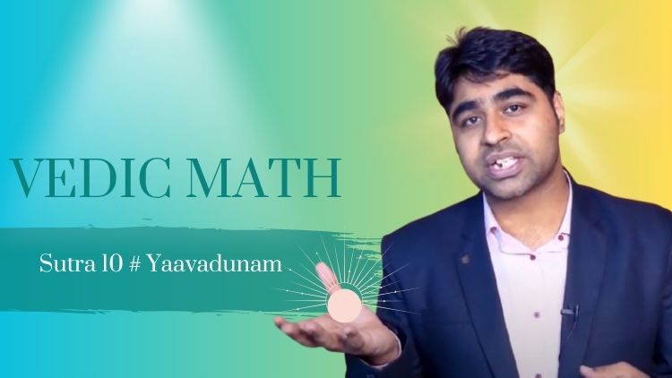 Vedic Maths Sutra 10: Yaavadunam