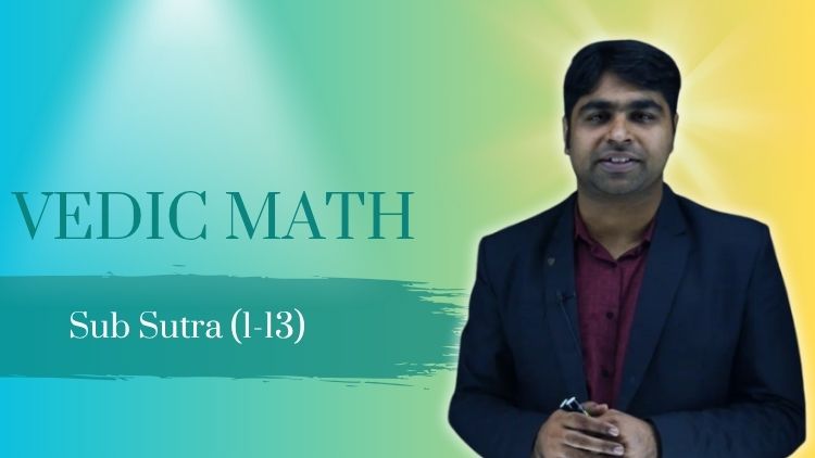 Vedic Mathematics: Sub Sutra (1-13)