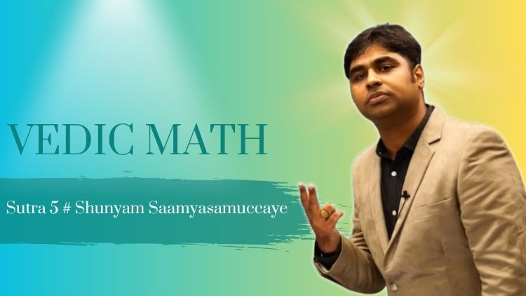 Vedic Maths Sutra 5: Shunyam Saamyasamuccaye
